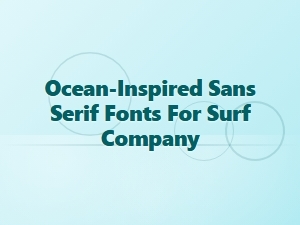 Ocean-Inspired Sans Serifs for Surf Brands