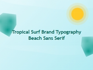 Tropical Surf Brand Typography for Beach Sans Serifs