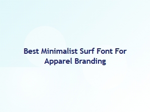 Best Minimalist Surf Font for Apparel Branding