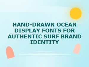 Hand-Drawn Ocean Display Fonts for Surf Brands