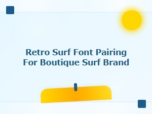 Retro Surf Font Pairings for Boutique Brands