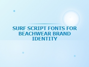 Surf Script Fonts for Beachwear Brand Identity
