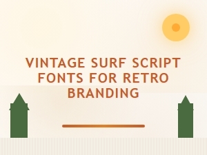 Vintage Surf Script Fonts for Retro Branding
